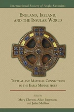 England, Ireland, and the Insular World: Textual and Material Connections in...
