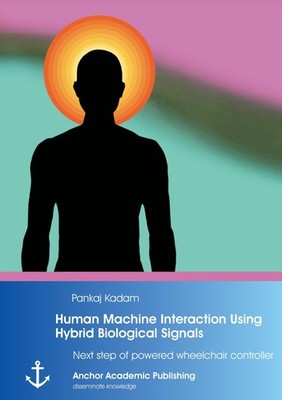 Human Machine Interaction Using Hybrid Biological Signals: Next step of powered 