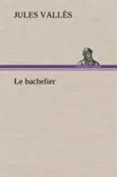 Jules VallèS | Le Bachelier | Buch | FranzöSisch (2012) | 368 S.