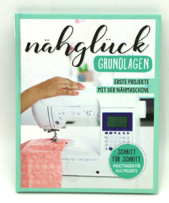 Buch Nähglück Grundlagen : Erste Projekte mit der Nähmaschine / BU8885