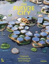 The Future City: Visionary Architecture and Design - Griffiths, Alyn