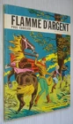 FLAMME D'ARGENT /Paul Cuvelier - EO Dargaud Lombard 1965