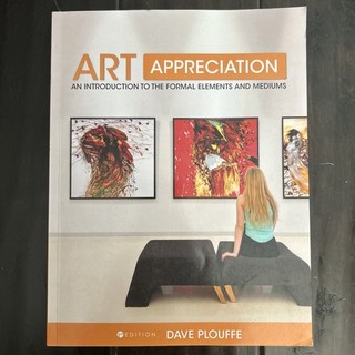 Art Appreciation : An Introduction to the Formal Elements and Mediums byPlouffe