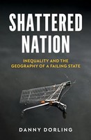 Danny Dorling - Shattered Nation Inequality And The Geography Of A F - H245Z