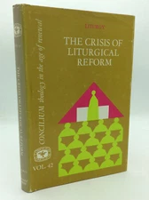 THE CRISIS OF LITURGICAL REFORM - 1969 - Vol 42 - Concilium - Catholic