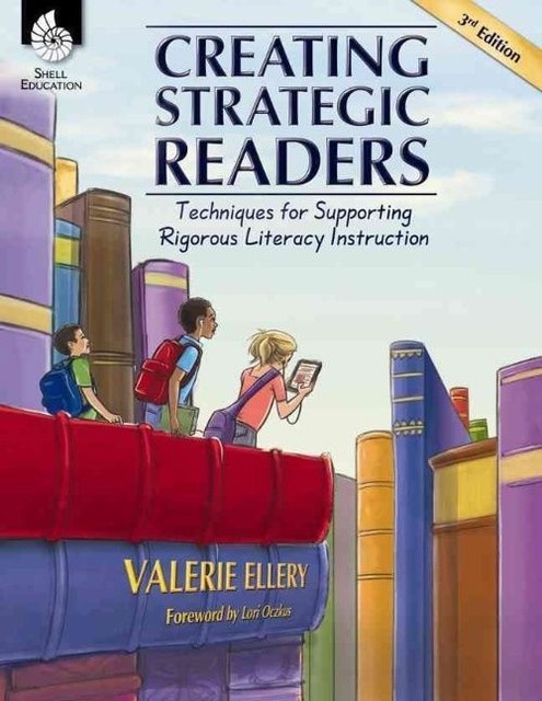 Creating Strategic Readers: Techniques for Supporting Rigorous Literacy ...