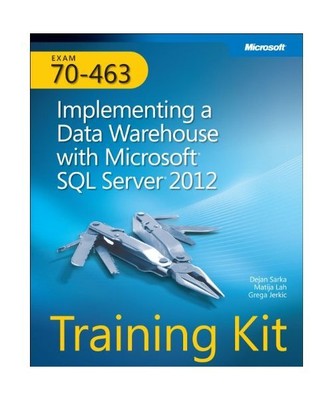 Training Kit (Exam 70-463) Implementing a Data Warehouse with Microsoft SQL Serv