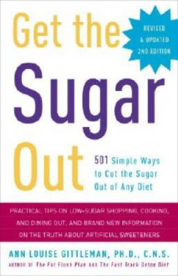 Get the Sugar Out, Revised and Updated 2nd Edition: 501 Simple Ways to Cu - GOOD