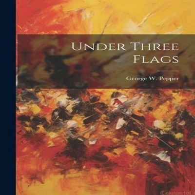 Under Three Flags George W. Pepper Paperback Creative Media Partn