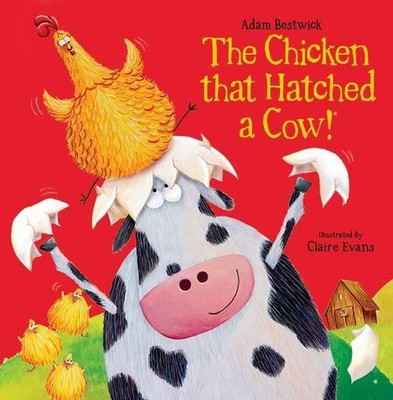 Das Huhn, das eine Kuh schlüpfte - Adam Bestwick