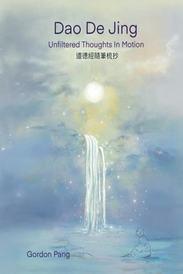 Dao De Jing - Unfiltered Thoughts in Motion