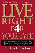 Live Right 4 Your Type: 4 Blood Types, 4 Programs -- The Individualized Pres...