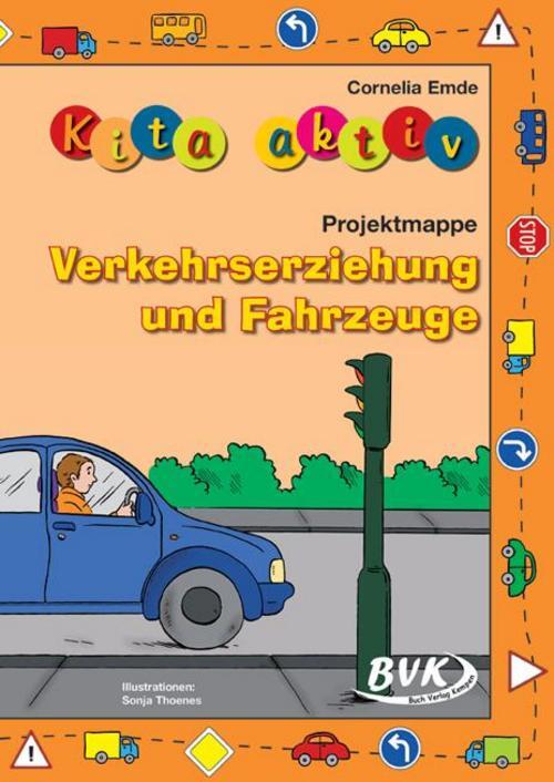 Kita Aktiv Projektmappe Verkehrserziehung Und Fahrzeuge, Cornelia Emde