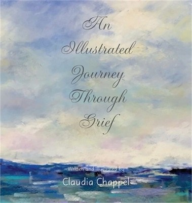 An Illustrated Journey Through Grief (Hardback or Cased Book)