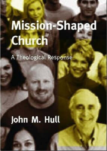 Thumbnail - Mission-shaped Church: A Theological Response By John M. Hull
