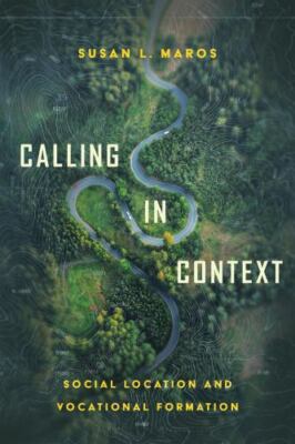 Calling in Context: Social Location and Voca... 9781514001448 by Maros, Susan L.