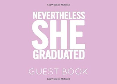 NEVERTHELESS SHE GRADUATED GUEST BOOK: PINK GRADUATION By G S Publishing **NEW**