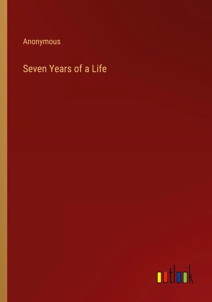 Anonymous | Seven Years Of A Life | Taschenbuch | Englisch (2023)-image