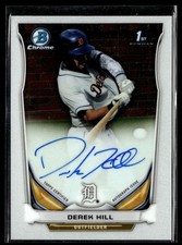 2014 BOWMAN CHROME 1ST PROSPECT AUTO DEREK HILL TIGERS