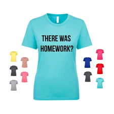 There Was Homework? classmate friend groupmate academic Women's T Shirt