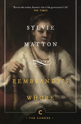 Sylvie Matton Rembrandt's Whore (taschenbuch) Canons