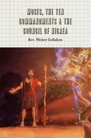 Rev. Mickey Gollahon | Moses, The Ten Commandments & The Council Of Nicaea