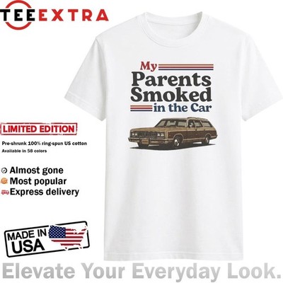 My Parents Smoked In The Car shirt