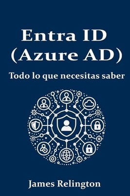 Entra ID (Azure AD): Todo lo que necesitas saber by James Relington Paperback Bo