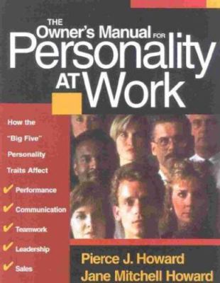 The Owner's Manual for Personality at Work: How the Big Five Personality Traits