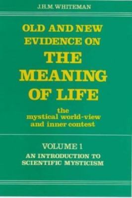Old and New Evidence on The Meaning of Life: The Mystical World-view and Inner..