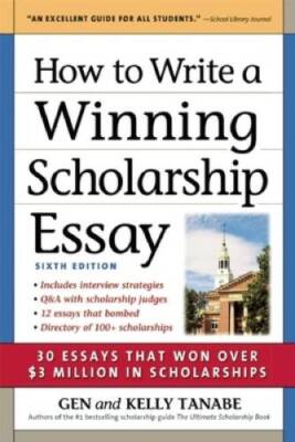 How to Write a Winning Scholarship Essay: 30 Essays That Won Over 3 Mill - GOOD