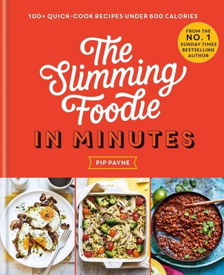 The Slimming Foodie in Minutes | 100+ Quick-Cook Recipes Under 600 Calories