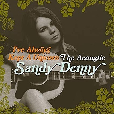 Sandy Denny - I've Always Kept A Unicorn  The Acoustic - New CD - D600z