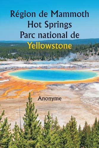 Anonyme R�gion de Mammoth Hot Springs Parc national de Yellowstone (Tascabile)
