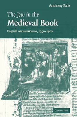 The Jew in the Medieval Book English Antisemitisms 1350–1500 Bale Paperback