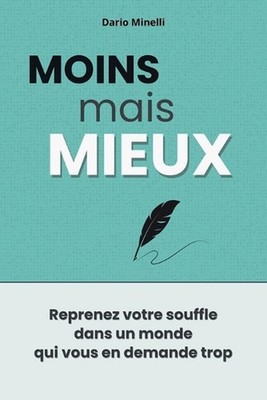Moins mais mieux: Le guide pratique pour ?viter le burn-out, all?ger votre charg