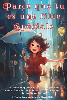 Parce que tu es une fille Spciale: Un livre inspirant et motivant pour les enfan