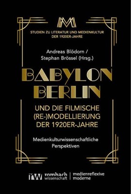 Babylon Berlin und die filmische (Re-)Modellierung der 1920er-Jahre Andreas Blöd