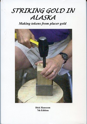 NEW Striking Gold in Alaska Book by Dick Hanscom 7th Ed