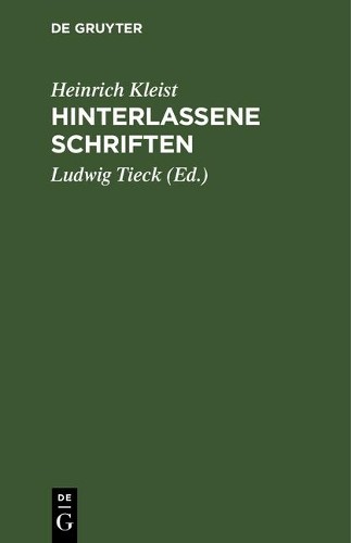 Heinrich Kleist Hinterlassene Schriften (Hardback)