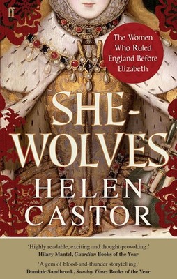 She-Wolves: The Women Who Ruled England Before Elizabeth by Helen Castor (Englis