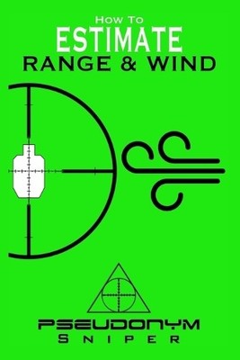 Pseudonym Sniper How to Estimate Range and Wind (Taschenbuch) (US IMPORT)