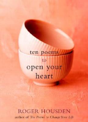 Ten Poems to Open Your Heart - Hardcover By Housden, Roger - GOOD