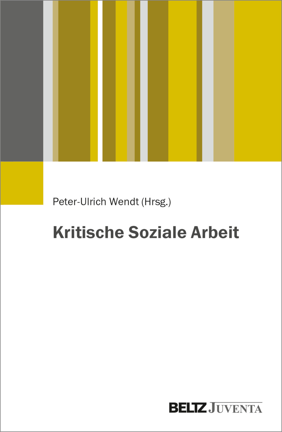 Thumbnail - Peter-ulrich Wendt / Kritische Soziale Arbeit