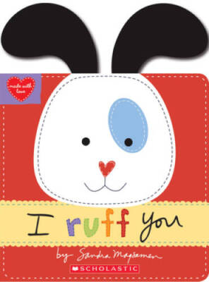 I Ruff You (Made With Love) - Board book By Magsamen, Sandra - VERY GOOD