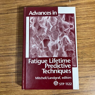 Advances in Fatigue Lifetime Predictive Techniques by Mitchell & Landgraf 1992