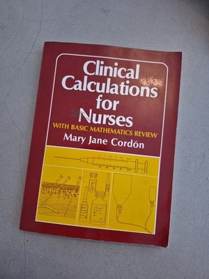 Clinical Calculations for Nurses : With Basic Mathematics Review by Mary Jane...