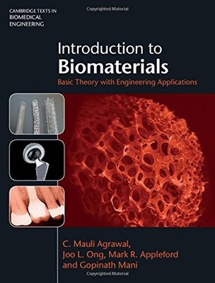 INTRODUCTION TO BIOMATERIALS: BASIC THEORY WITH By C. Mauli Agrawal & Joo L. Ong