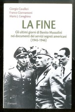 FINE. GLI ULTIMI GIORNI DI BENITO MUSSOLINI NEI DOCUMENTI DEI SERVIZI SEGRETI AM