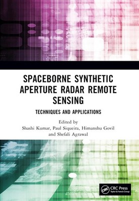 Spaceborne Synthetic Aperture Radar Remote Sensing: Techniques and Applications 